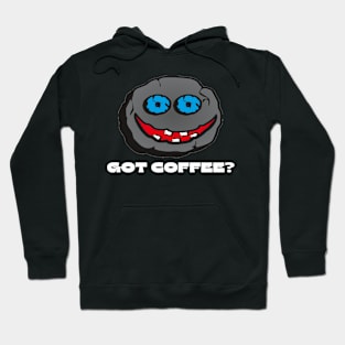 Got Coffee?-Funny Coffee Quote-Caffeine Lover/Addict Hoodie